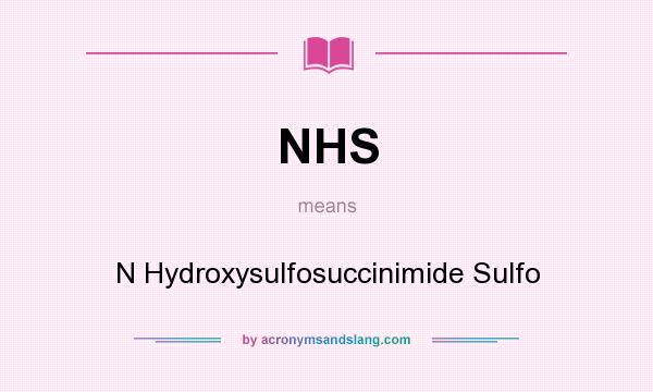 What does NHS mean? It stands for N Hydroxysulfosuccinimide Sulfo