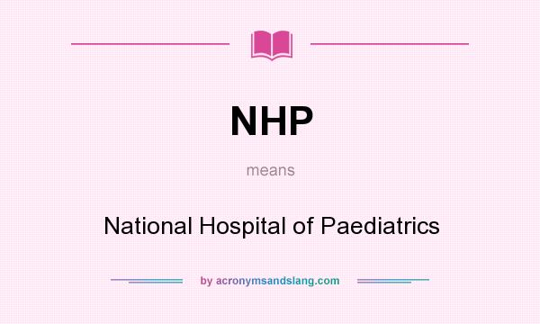 What does NHP mean? It stands for National Hospital of Paediatrics