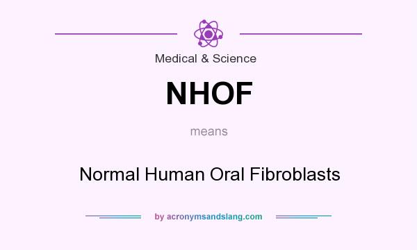 What does NHOF mean? It stands for Normal Human Oral Fibroblasts