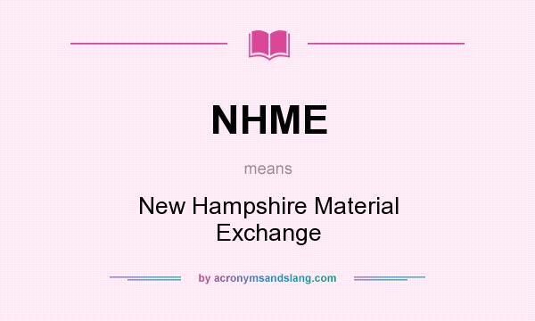 What does NHME mean? It stands for New Hampshire Material Exchange