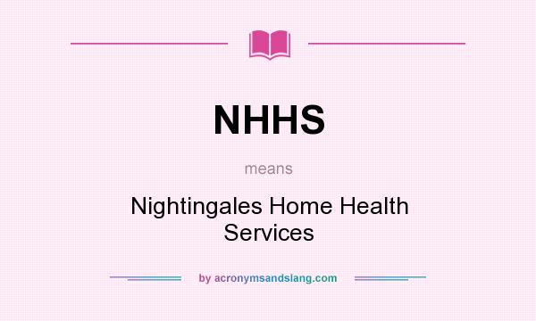 What does NHHS mean? It stands for Nightingales Home Health Services