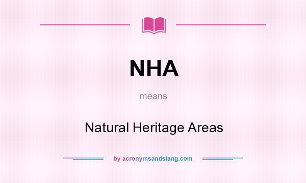 What does NHA mean? It stands for Natural Heritage Areas