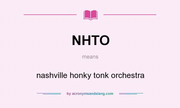 What does NHTO mean? It stands for nashville honky tonk orchestra