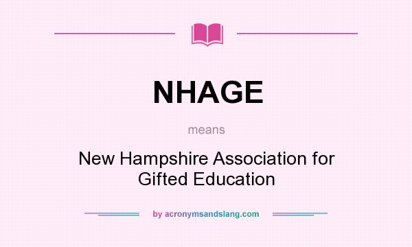 What does NHAGE mean? It stands for New Hampshire Association for Gifted Education