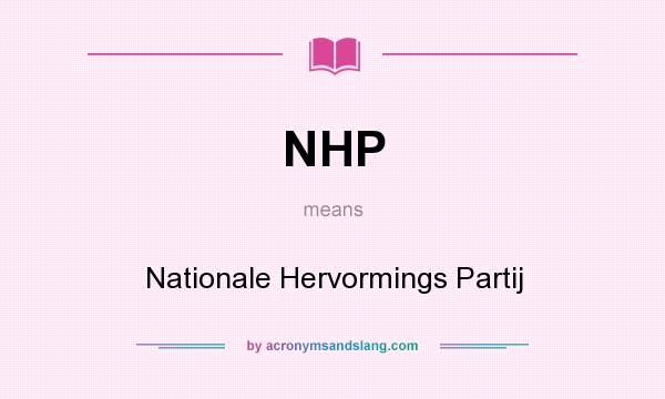 What does NHP mean? It stands for Nationale Hervormings Partij
