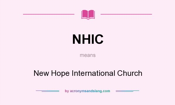 What does NHIC mean? It stands for New Hope International Church