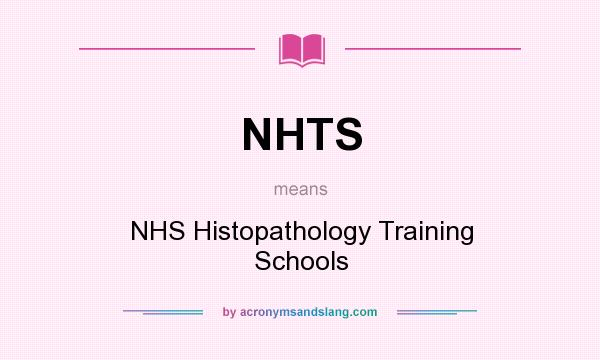 What does NHTS mean? It stands for NHS Histopathology Training Schools