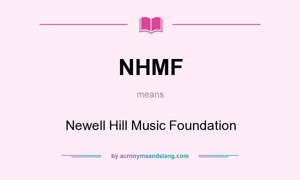 What does NHMF mean? It stands for Newell Hill Music Foundation