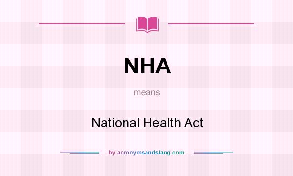 What does NHA mean? It stands for National Health Act