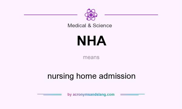 What does NHA mean? It stands for nursing home admission