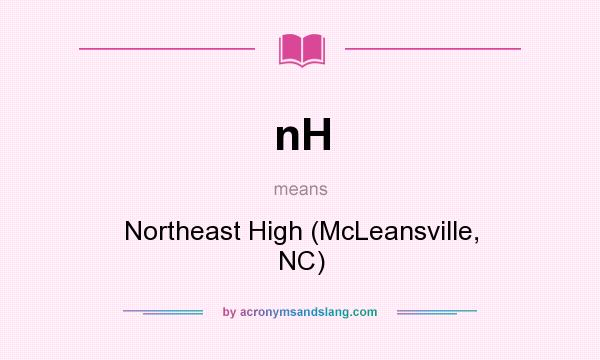 What does nH mean? It stands for Northeast High (McLeansville, NC)