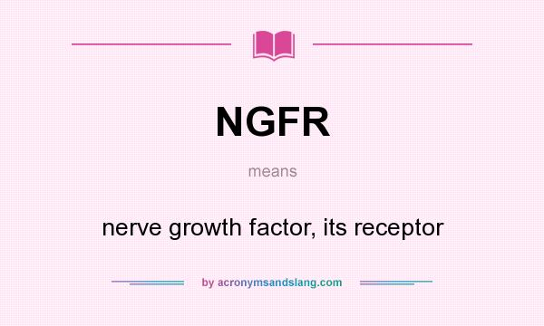 What does NGFR mean? It stands for nerve growth factor, its receptor