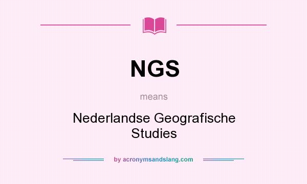 What does NGS mean? It stands for Nederlandse Geografische Studies