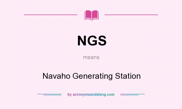 What does NGS mean? It stands for Navaho Generating Station