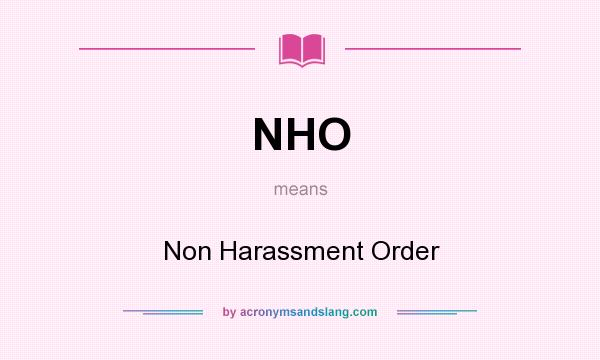 What does NHO mean? It stands for Non Harassment Order