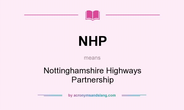 What does NHP mean? It stands for Nottinghamshire Highways Partnership