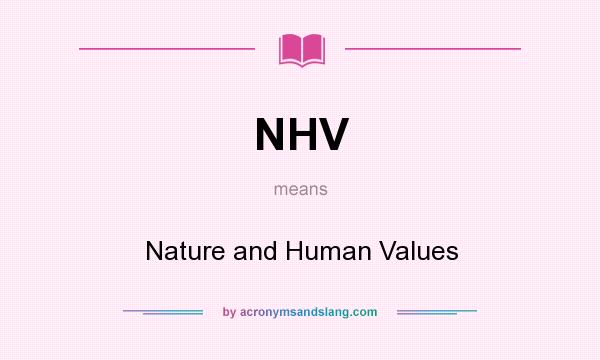 What does NHV mean? It stands for Nature and Human Values