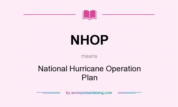 What does NHOP mean? It stands for National Hurricane Operation Plan