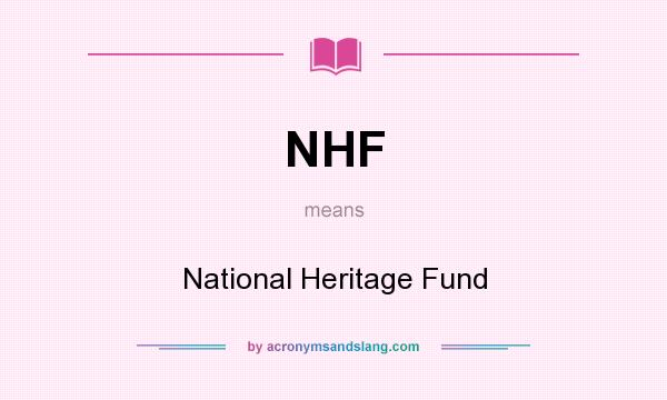 What does NHF mean? It stands for National Heritage Fund