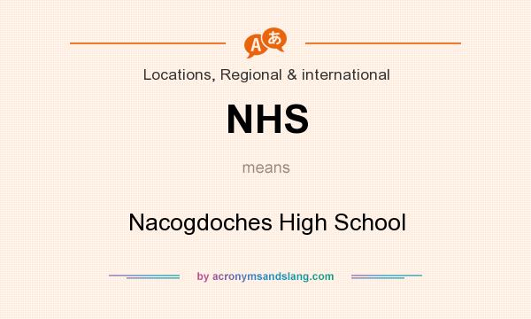 What does NHS mean? It stands for Nacogdoches High School