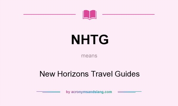 What does NHTG mean? It stands for New Horizons Travel Guides