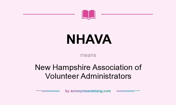 What does NHAVA mean? It stands for New Hampshire Association of Volunteer Administrators