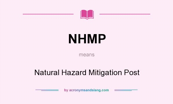 What does NHMP mean? It stands for Natural Hazard Mitigation Post