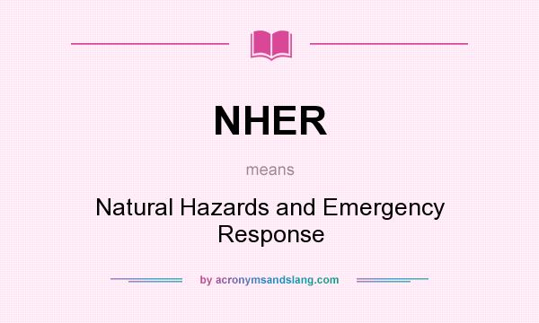 What does NHER mean? It stands for Natural Hazards and Emergency Response