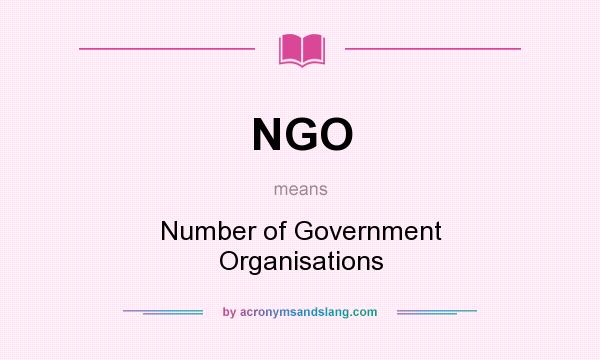 What does NGO mean? It stands for Number of Government Organisations