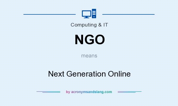 What does NGO mean? It stands for Next Generation Online