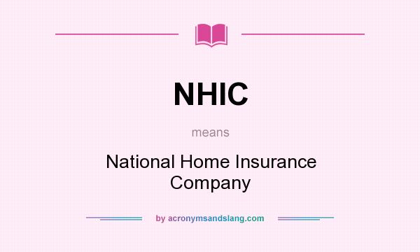 What does NHIC mean? It stands for National Home Insurance Company