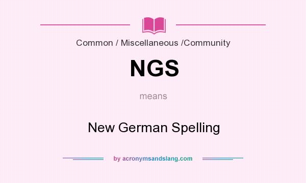 What does NGS mean? It stands for New German Spelling