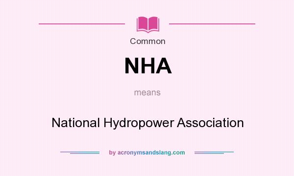 What does NHA mean? It stands for National Hydropower Association