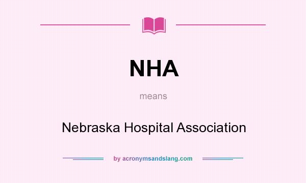 What does NHA mean? It stands for Nebraska Hospital Association