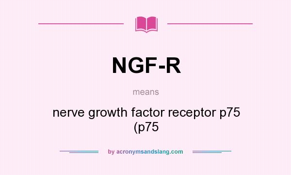 What does NGF-R mean? It stands for nerve growth factor receptor p75 (p75