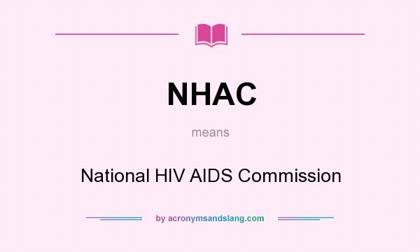 What does NHAC mean? It stands for National HIV AIDS Commission