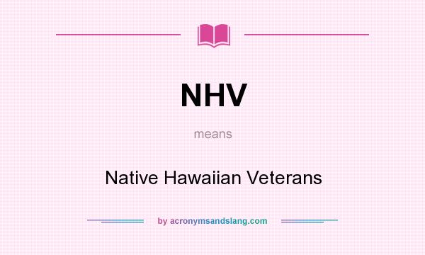What does NHV mean? It stands for Native Hawaiian Veterans