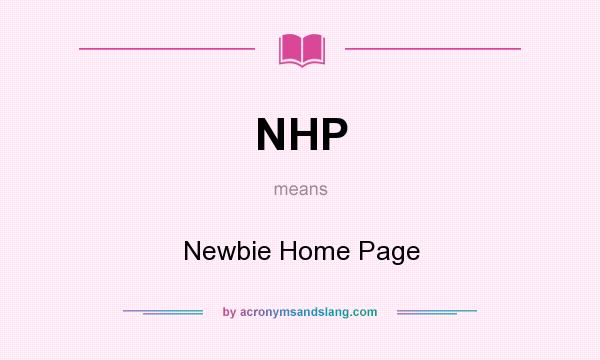 What does NHP mean? It stands for Newbie Home Page