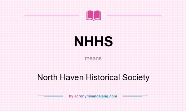 What does NHHS mean? It stands for North Haven Historical Society