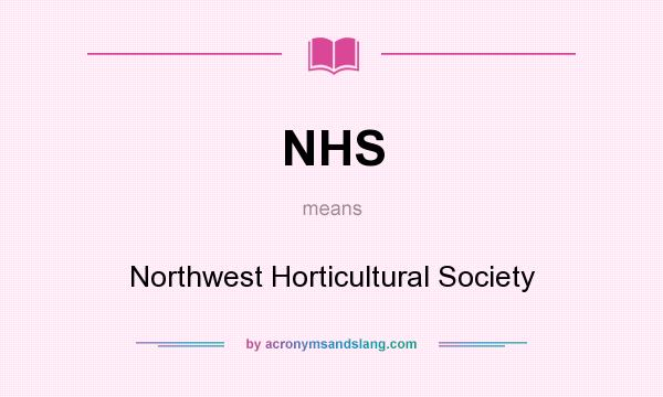 What does NHS mean? It stands for Northwest Horticultural Society