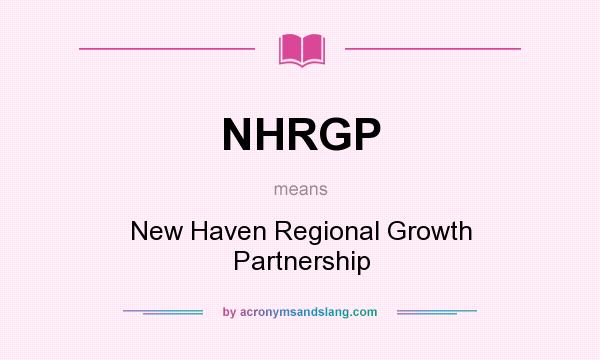 What does NHRGP mean? It stands for New Haven Regional Growth Partnership