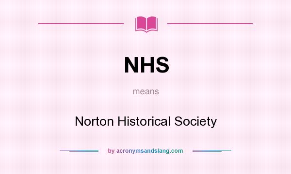 What does NHS mean? It stands for Norton Historical Society