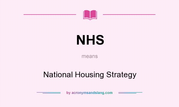 What does NHS mean? It stands for National Housing Strategy