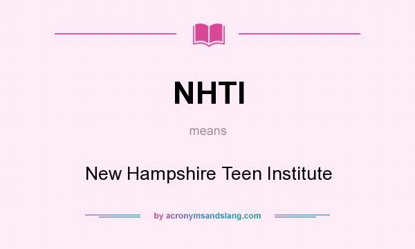 What does NHTI mean? It stands for New Hampshire Teen Institute