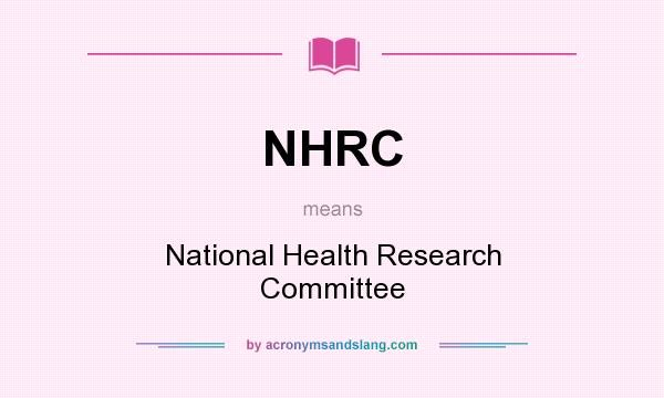 What does NHRC mean? It stands for National Health Research Committee