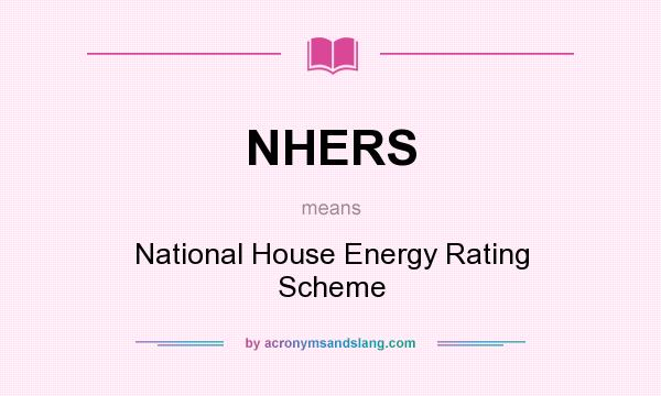 What does NHERS mean? It stands for National House Energy Rating Scheme
