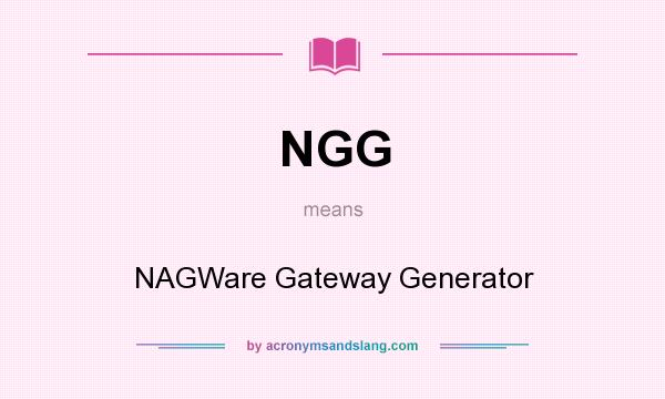 What does NGG mean? It stands for NAGWare Gateway Generator