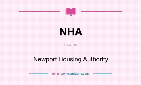 What does NHA mean? It stands for Newport Housing Authority