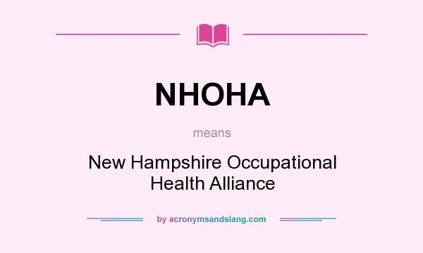 What does NHOHA mean? It stands for New Hampshire Occupational Health Alliance