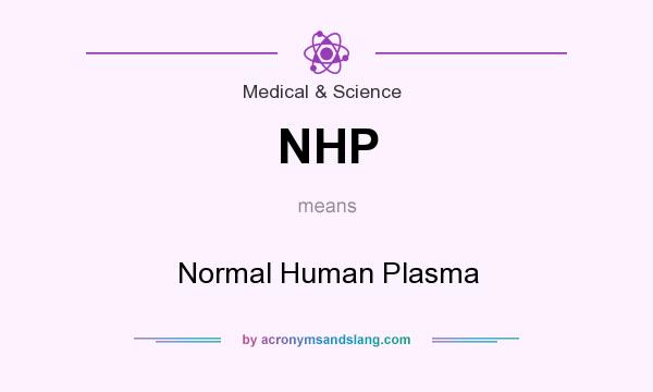 What does NHP mean? It stands for Normal Human Plasma